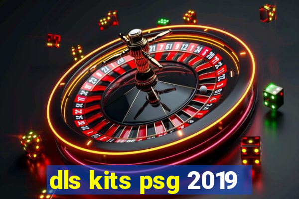 dls kits psg 2019